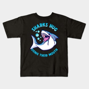 Sharks Hug Using Their Mouth Funny Shark Pun Kids T-Shirt